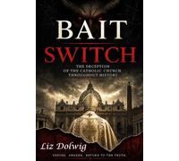 BAIT AND SWITCH!: The Deception of the Catholic Church Throughout History