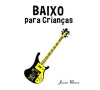Baixo para Crianças: Canções de Natal, Música Clássica, Canções Infantis e Canções Folclóricas! (Partituras Para Crianças)