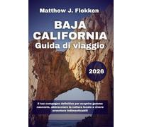 Baja California Guida di viaggio 2026: Il tuo compagno definitivo per scoprire gemme nascoste, abbracciare la cultura locale e vivere avventure indimenticabili