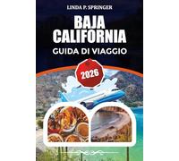 BAJA CALIFORNIA GUIDA DI VIAGGIO 2026: Le principali cose da fare, spiagge, hotel, cibo, locali per il surf e consigli di viaggio 2026