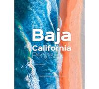 Baja California Península. The most fascinating and unexplored peninsula in the Americas: The Most Fascinating Peninsula in the Americas