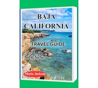 BAJA CALIFORNIA TRAVEL GUIDE 2025-2026