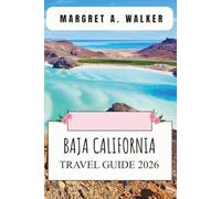 Baja california Travel guide 2026: Exploring Coastal Beaches, Wine Region Roads, Whale Routes, Itineraries, Local Cuisine, and Cultural Sites
