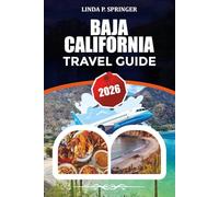 BAJA CALIFORNIA TRAVEL GUIDE 2026: Top Things to Do, Beaches, Hotels, Food, Surfing Spots & Travel Tips 2026