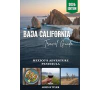 BAJA CALIFORNIA TRAVEL GUIDE: Cabo, La Paz, Tijuana, Ensenada and the Sea of Cortez with Road Trips, Beaches, Snorkeling, Local Food and 3-7 Day Itineraries (Roamwise Travel)