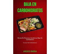 Baja En Carbohidratos: Recetas de desayunos asombrosas bajas en carbohidratos (Cocinar sin carbohidratos)