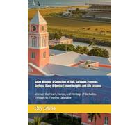 Bajan Wisdom: A Collection of 200+ Barbados Proverbs, Sayings, Slang & Quotes | Island Insights and Life Lessons: Uncover the Heart, Humor, and ... Timeless Language (The World Wisdom Archive)