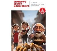 Baje’s Momo: Grandpa’s Secret Momo Recipe: A Nepali Adventure of Love and Flavor