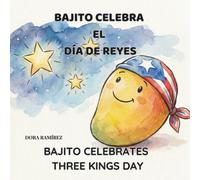 Bajito Celebra el Día de Reyes: Bajito Celebrates Three Kings Day