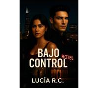 BAJO CONTROL: Amor tóxico, secretos oscuros y una verdad inevitable (BAJO: Romance juvenil, enemies to lovers, mafia, vacaciones de lujo.)