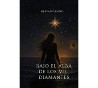Bajo el Alba de los Mil Diamantes.: Fantasía romántica, Romance paranormal, Ficción literaria, Misterio y suspenso, Libro de fantasía, Amor y ... ROMANCE MAGICO, PODER, OBJETOS MAGICOS)