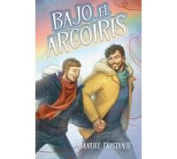 Bajo el arcoíris: Romance juvenil gay contemporáneo sobre primer amor y salir del armario (Novela Young Adult LGTB)