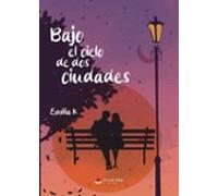 Bajo El Cielo De Dos Ciudades