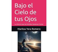Bajo el Cielo de tus Ojos: La Historia que las Estrellas Quisieran Contar