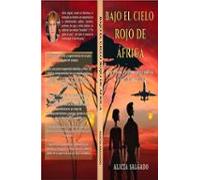 Bajo el cielo rojo de África – Amor ardiente; peligrosos juegos políticos.