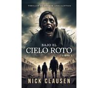 Bajo el cielo roto 1: Un thriller de horror apocalíptico