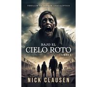 Bajo el cielo roto 2: Un thriller de horror apocalíptico