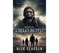 Bajo el cielo roto 6: Un thriller de horror apocalíptico