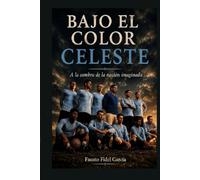 BAJO EL COLOR CELESTE: A la sombra de la nación imaginada