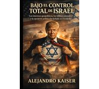 Bajo el control total de Israel: Los intereses geopolíticos, los lobbies estatales y la oposición política de fachada en Occidente (La verdad sobre Israel)