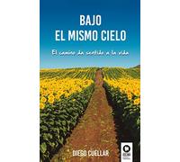 Bajo el mismo cielo: El camino da sentido a la vida (Crecimiento personal)
