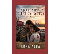 Bajo el mismo cielo roto: Amar entre fronteras, lejos de casa y cerca del abismo