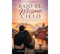 Bajo el Mismo Cielo: Una historia de amor, segundas oportunidades y decisiones que cambian una vida para siempre.