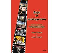 BAJO EL PENTAGRAMA. ANÁLISIS TÉCNICO DE GRANDES BANDAS SONORAS DE LA HISTORIA DE CINE (Biografías De Compositores)