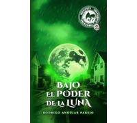 Bajo el Poder de la Luna - Instituto Continente Universal 2 (Trilogía Instituto Continente Universal)