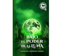 Bajo el Poder de la Luna - Instituto Continente Universal 2 (Trilogía Instituto Continente Universal)