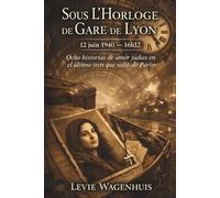 Bajo el Reloj de la Gare de Lyon: Ocho historias de amor judías en el último tren que salió de París (Sous l’Horloge de Gare de Lyon)