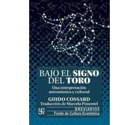 Bajo el signo del toro. Una interpretación astronómica y cultural | Guido Cossard, Marcela Pimentel