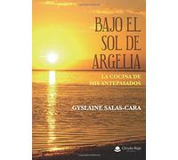 Bajo el sol de Argelia. La cocina de mis antepasados (SIN COLECCION)