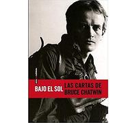 Bajo El Sol: Las cartas de Bruce Chatwin (Realidades)