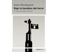 Bajo La Bandera Del Terror: Un Viaje A Las Entrañas De Daesh