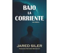 Bajo la Corriente: Un thriller psicológico impactante sobre la masculinidad, la ambición y el poder de enfrentar las verdades ocultas