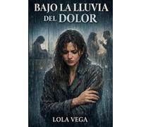 Bajo la lluvia del dolor: Una novela emotiva que te hará reflexionar
