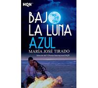 BAJO LA LUNA AZUL (MENCIÓN DEL V PREMIO INTERNACIONAL HQÑ) (HQN)