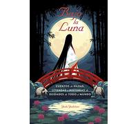 Bajo la luna: Cuentos de hadas, leyendas e historias de deidades de todo el mundo (Picarona)