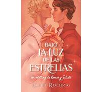 Bajo la luz de las estrellas: Un retelling de Romeo y Julieta: Un Retelling De Romeo Y Julieta/ a Romeo & Juliet Remix (Books4pocket narrativa)