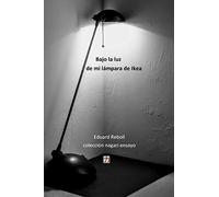 Bajo la luz de mi lampara de Ikea: 1 (Colección Nagari Ensayo)