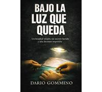 Bajo la luz que queda: Un hospital sitiado, un secreto herido y una decisión imposible