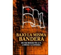 Bajo la misma Bandera: Una vida marcada por la fe, la música y la esperanza