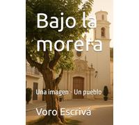 Bajo la morera: Una imagen - Un pueblo
