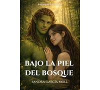 Bajo la piel del bosque: Romance mágico entre raíces y secretos (Entre luz y sombras)