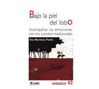 Bajo la piel del lobo: Acompañar las emociones con los cuentos tradicionales: 042 (Comunidad educativa / Didáctica de la lengua y la literatura)
