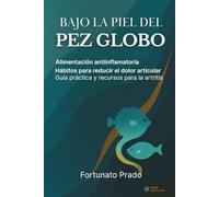 Bajo la piel del pez globo: Alimentación antiinflamatoria y hábitos que bajan el dolor articular · Guía para artritis