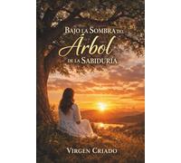 Bajo la Sombra del Árbol de la Sabiduría: Descubre tu valor como mujer en la Palabra de Dios y fortalece tu autoestima con sabiduría divina