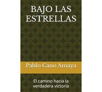 BAJO LAS ESTRELLAS: El camino hacia la verdader victoria