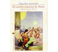Bajo Las Lunas De Marte 6. El Cerebro Supremo De Marte (SIN COLECCION)
